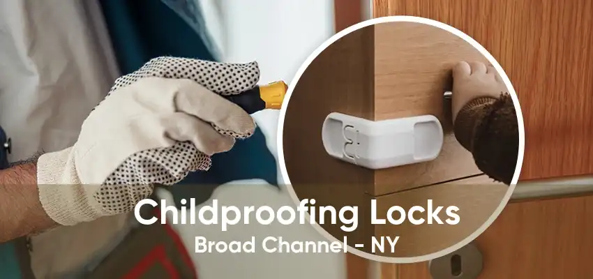 Childproofing Locks Broad Channel - NY