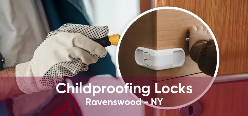 Childproofing Locks Ravenswood - NY