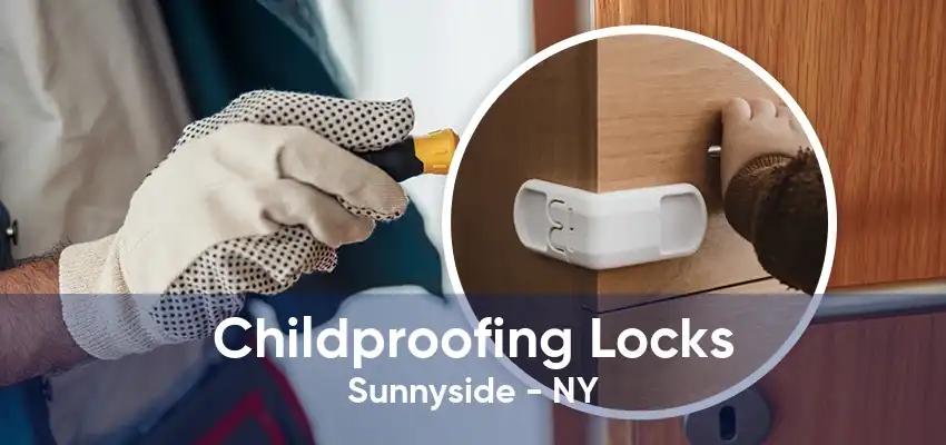 Childproofing Locks Sunnyside - NY