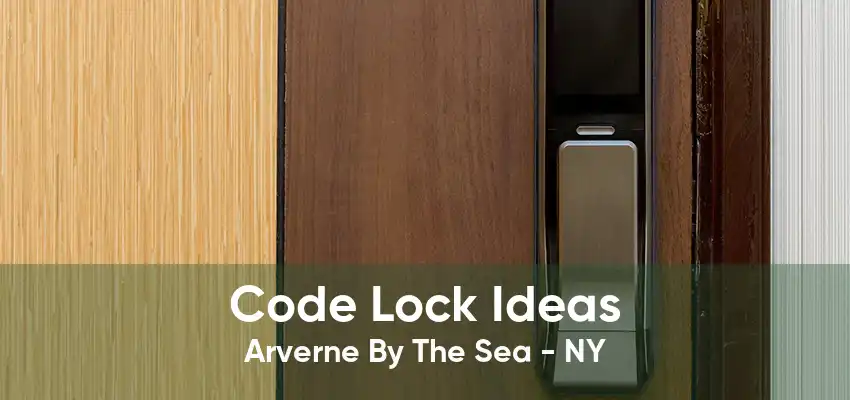 Code Lock Ideas Arverne By The Sea - NY