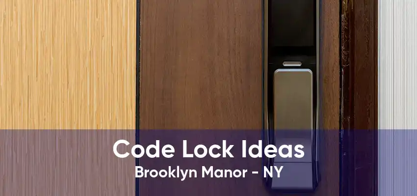 Code Lock Ideas Brooklyn Manor - NY