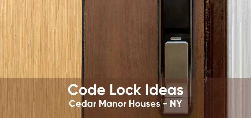 Code Lock Ideas Cedar Manor Houses - NY