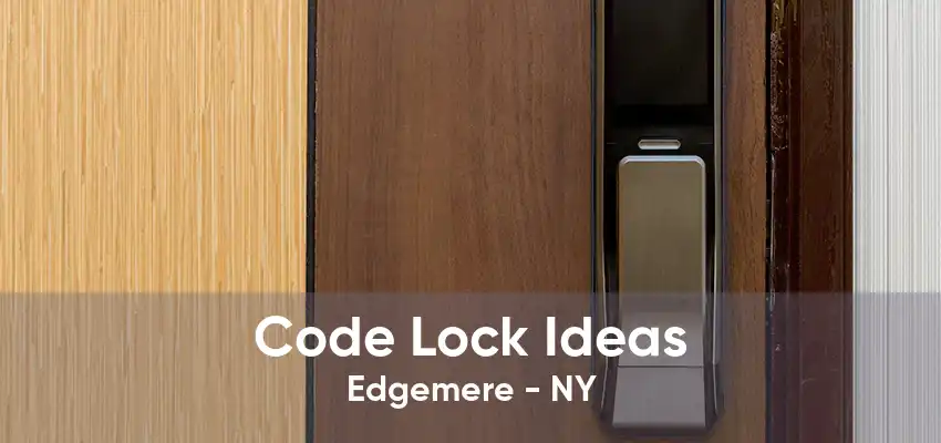 Code Lock Ideas Edgemere - NY