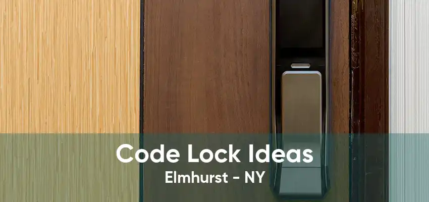 Code Lock Ideas Elmhurst - NY