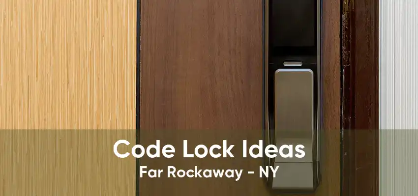 Code Lock Ideas Far Rockaway - NY