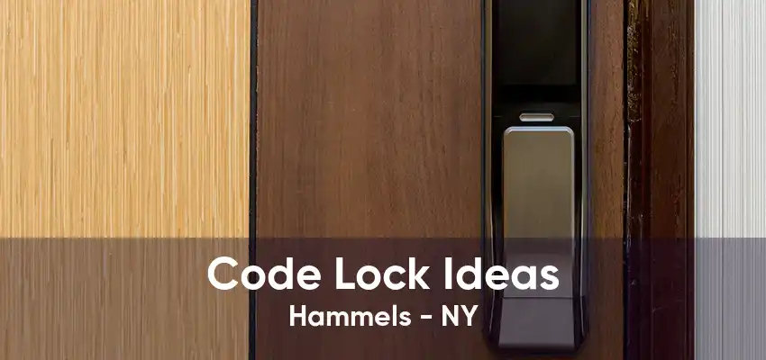 Code Lock Ideas Hammels - NY