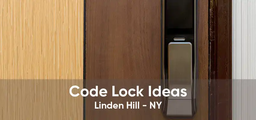 Code Lock Ideas Linden Hill - NY