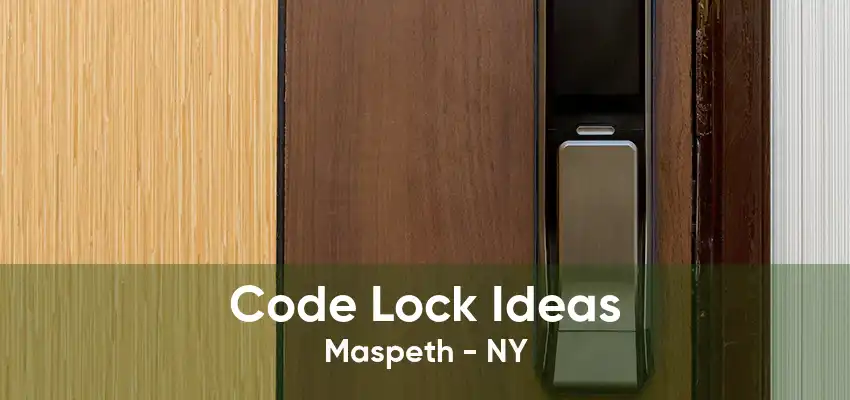 Code Lock Ideas Maspeth - NY