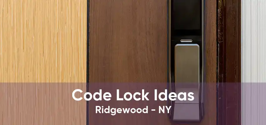 Code Lock Ideas Ridgewood - NY