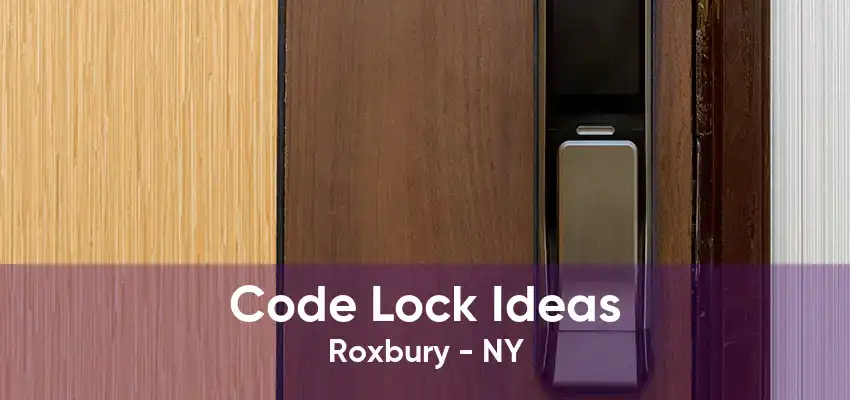 Code Lock Ideas Roxbury - NY