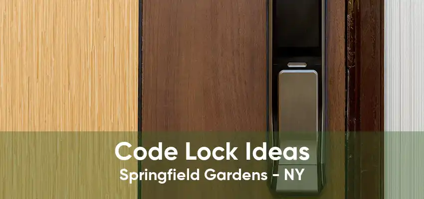 Code Lock Ideas Springfield Gardens - NY