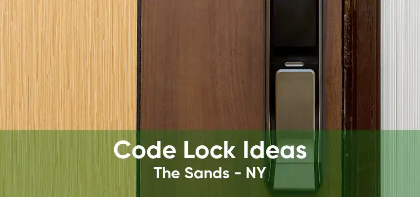 Code Lock Ideas The Sands - NY