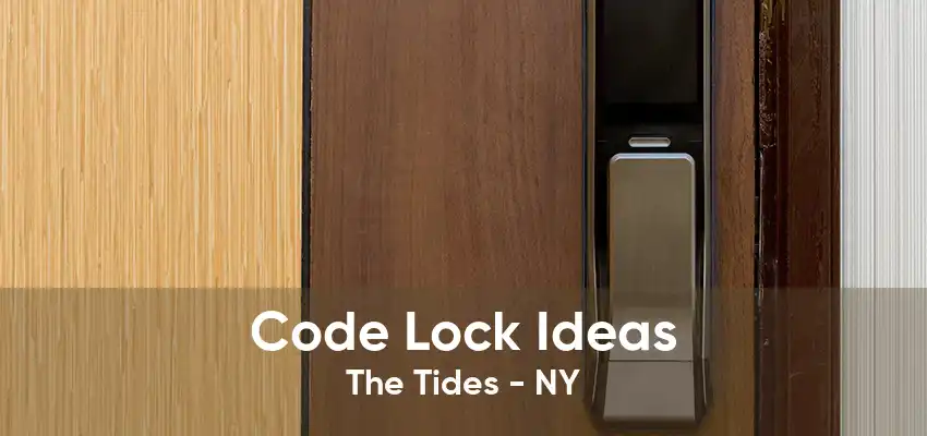 Code Lock Ideas The Tides - NY