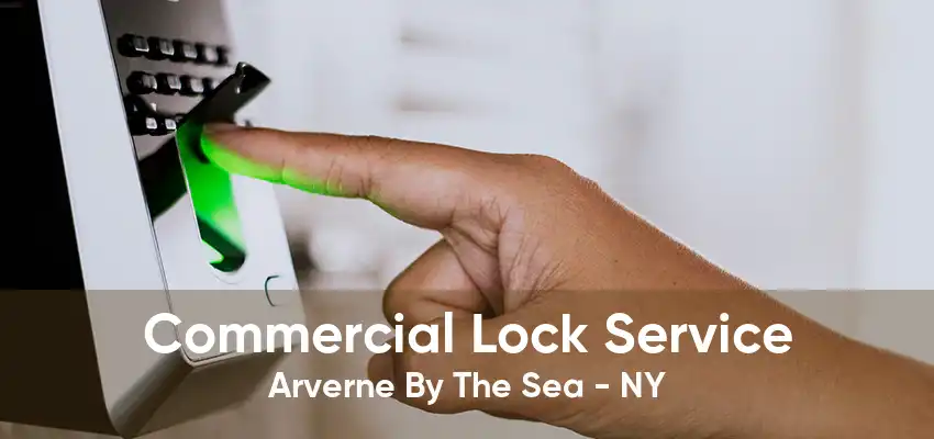 Commercial Lock Service Arverne By The Sea - NY