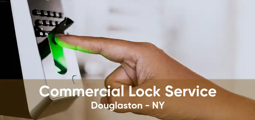 Commercial Lock Service Douglaston - NY