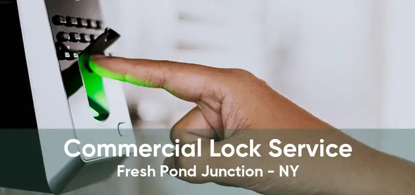 Commercial Lock Service Fresh Pond Junction - NY