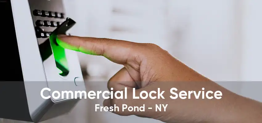 Commercial Lock Service Fresh Pond - NY