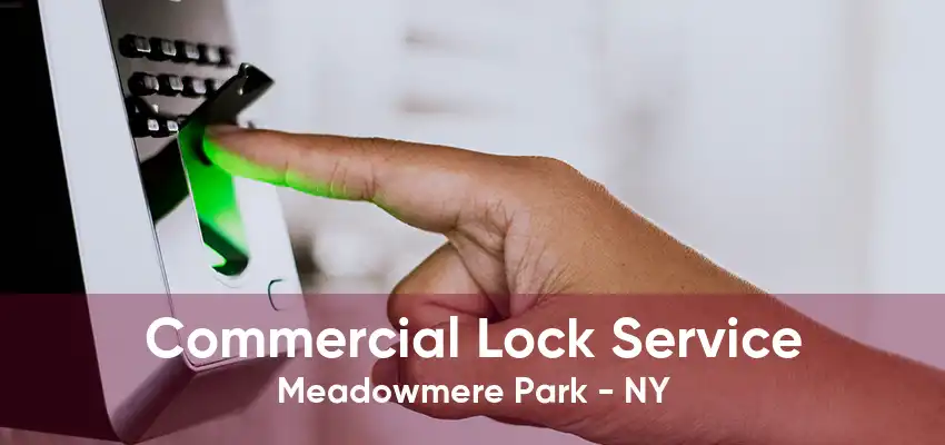 Commercial Lock Service Meadowmere Park - NY