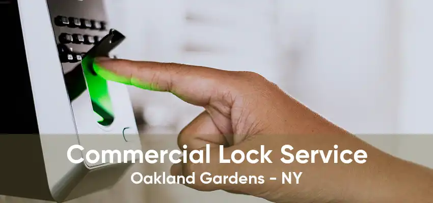 Commercial Lock Service Oakland Gardens - NY