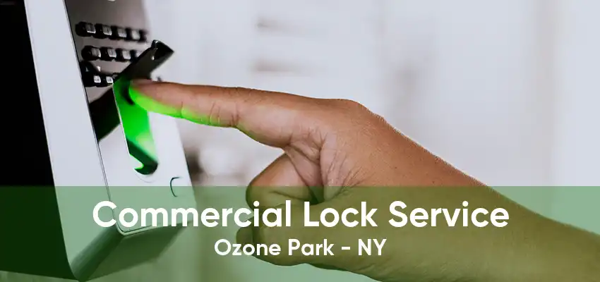 Commercial Lock Service Ozone Park - NY