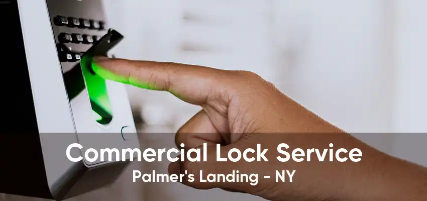 Commercial Lock Service Palmer's Landing - NY