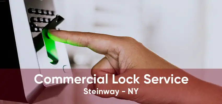 Commercial Lock Service Steinway - NY