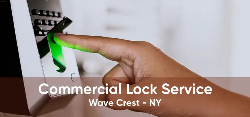 Commercial Lock Service Wave Crest - NY