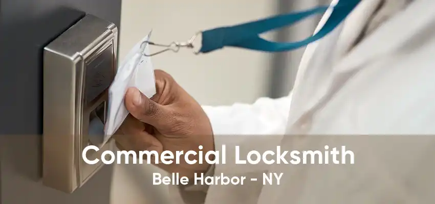 Commercial Locksmith Belle Harbor - NY