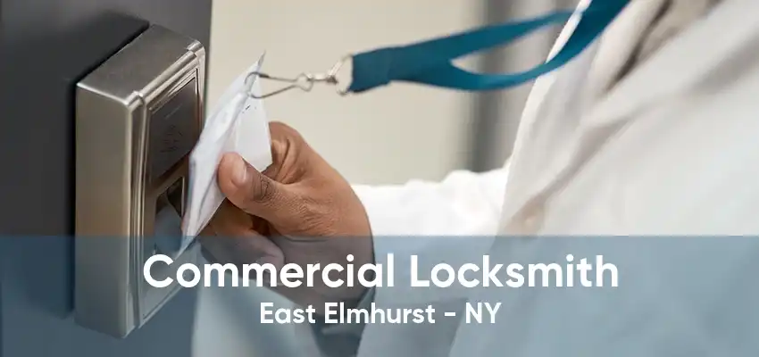 Commercial Locksmith East Elmhurst - NY