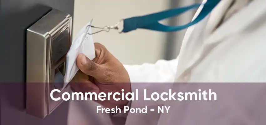 Commercial Locksmith Fresh Pond - NY