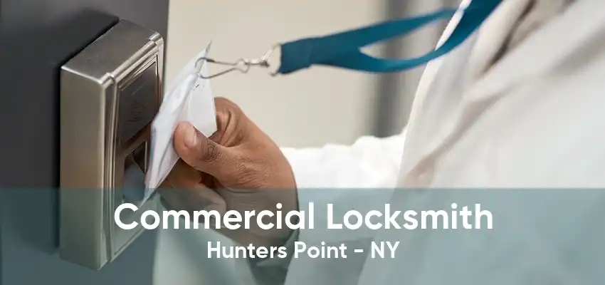 Commercial Locksmith Hunters Point - NY