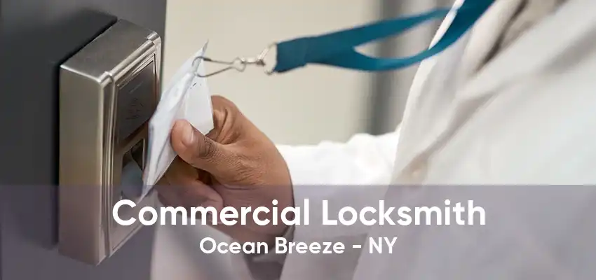 Commercial Locksmith Ocean Breeze - NY