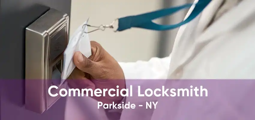 Commercial Locksmith Parkside - NY