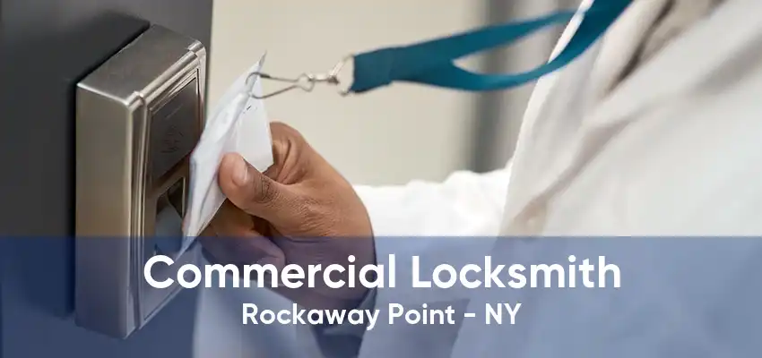 Commercial Locksmith Rockaway Point - NY