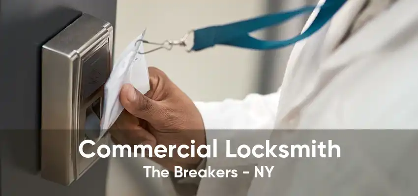 Commercial Locksmith The Breakers - NY