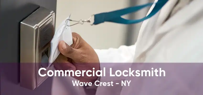 Commercial Locksmith Wave Crest - NY