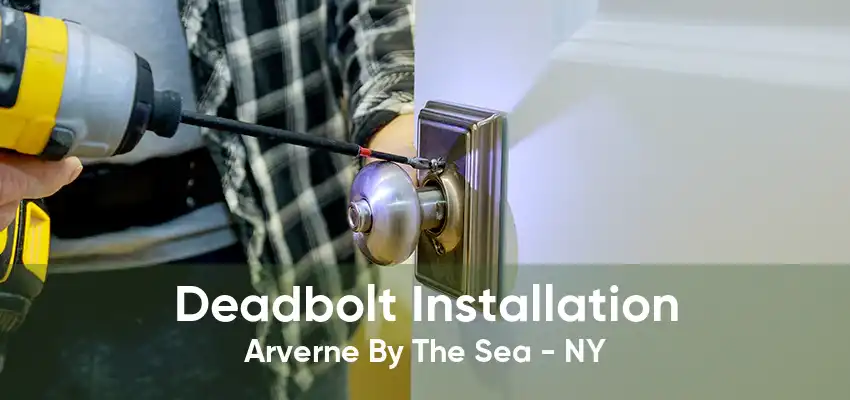 Deadbolt Installation Arverne By The Sea - NY