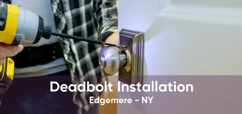 Deadbolt Installation Edgemere - NY