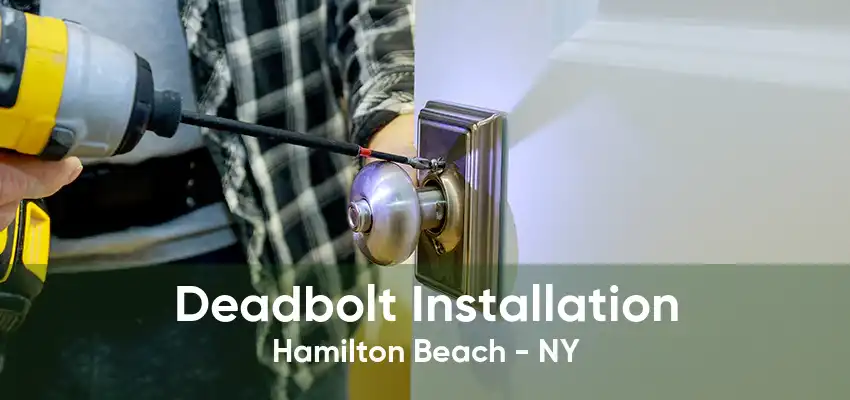 Deadbolt Installation Hamilton Beach - NY