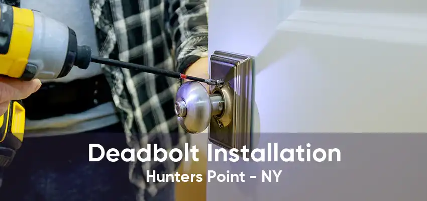 Deadbolt Installation Hunters Point - NY