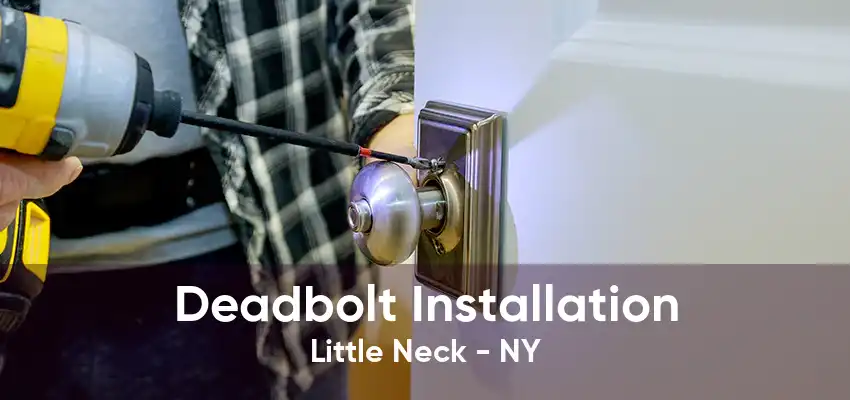 Deadbolt Installation Little Neck - NY