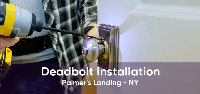 Deadbolt Installation Palmer's Landing - NY