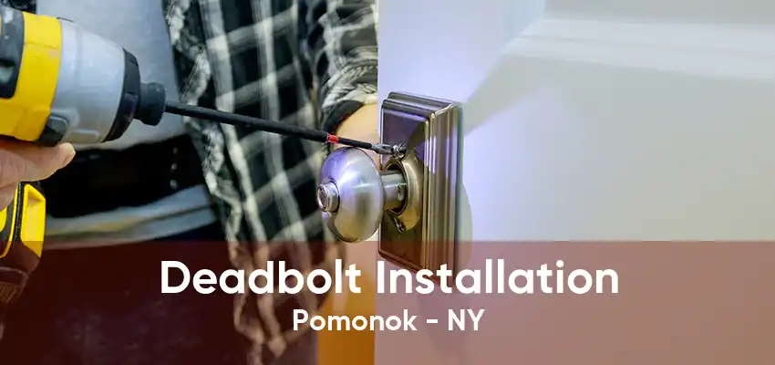 Deadbolt Installation Pomonok - NY