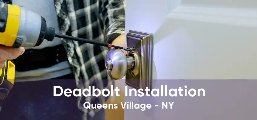 Deadbolt Installation Queens Village - NY