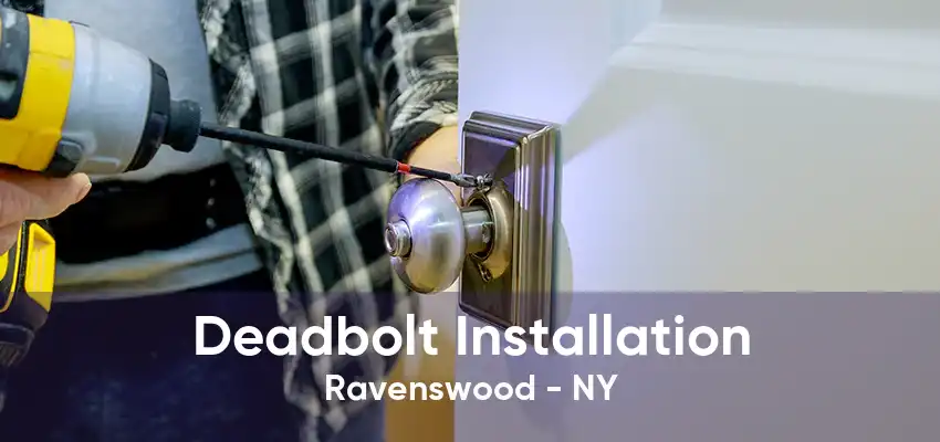 Deadbolt Installation Ravenswood - NY