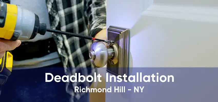 Deadbolt Installation Richmond Hill - NY