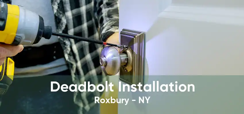 Deadbolt Installation Roxbury - NY