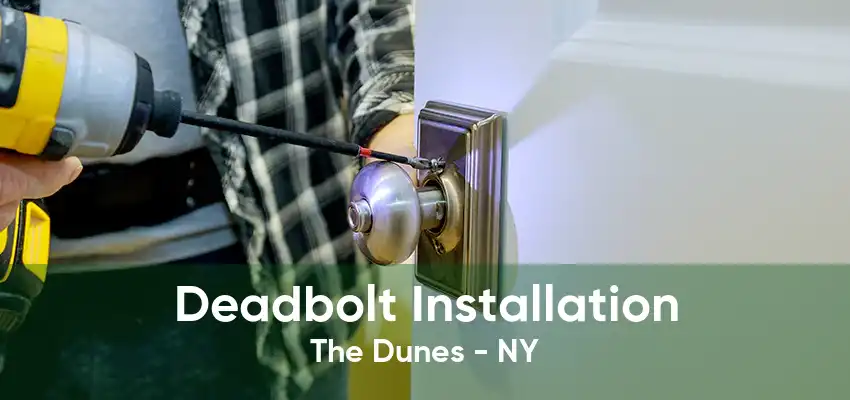 Deadbolt Installation The Dunes - NY