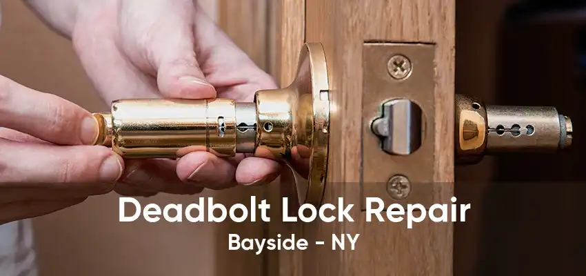 Deadbolt Lock Repair Bayside - NY