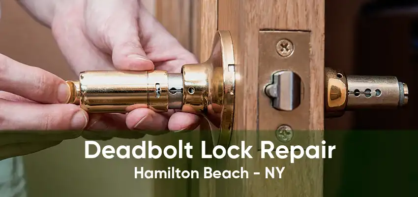 Deadbolt Lock Repair Hamilton Beach - NY